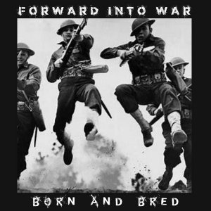 Forward Into War - Born and bred